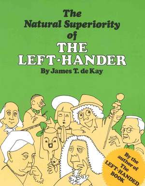 The Natural Superiority of the Left-Hander de James Tertius De Kay