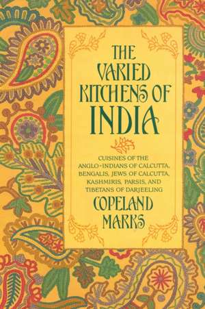 Marks, C: The Varied Kitchens of India de Copeland Marks