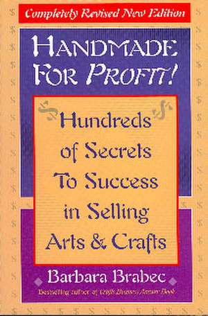 Handmade for Profit!: Hundreds of Secrets to Success in Selling Arts and Crafts de Barbara Brabec