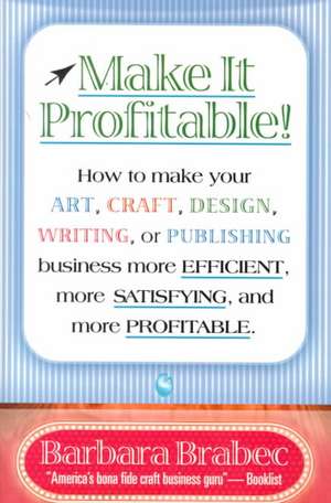 Make It Profitable! de Barbara Brabec