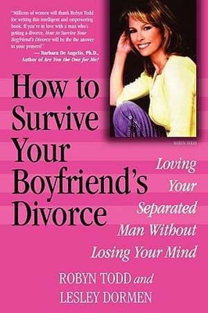 How to Survive Your Boyfriend's Divorce de Robyn Todd