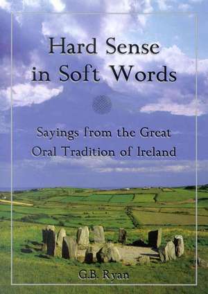 Hard Sense in Soft Words de G.B. Ryan