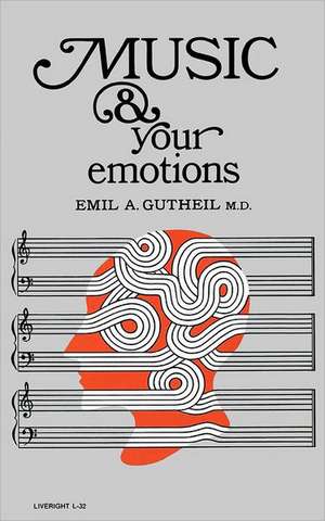 Music and Your Emotions de Emil A. Gutheil