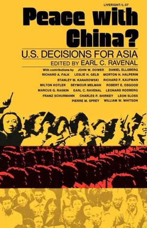 Peace with China? – U.S. Decisions for Asia de Earl C. Ravenal