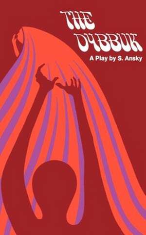 The Dybbuk de S. Ansky