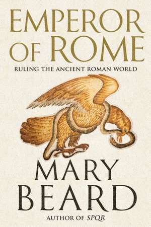 Emperor of Rome – Ruling the Ancient Roman World de Mary Beard