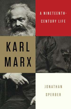 Karl Marx – A Nineteenth–Century Life de Jonathan Sperber