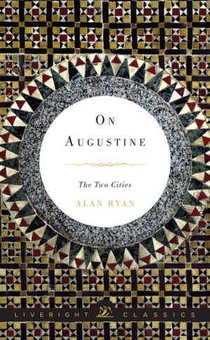 On Augustine – The Two Cities de Alan Ryan