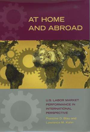 At Home and Abroad: U.S. Labor Market Performance in International Perspective de Francine D. Blau