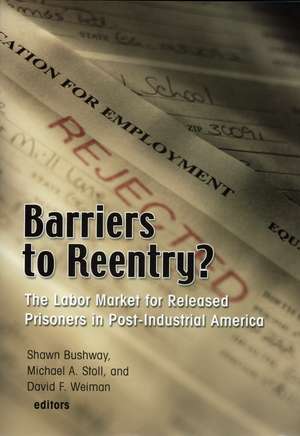 Barriers to Reentry?: The Labor Market for Released Prisoners in Post-Industrial America de Shawn D. Bushway