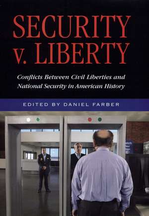 Security V. Liberty: Conflicts Between National Security and Civil Liberties in American History de Daniel Farber