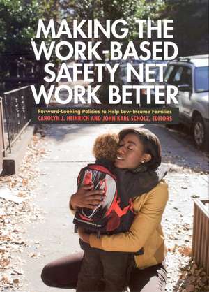 Making the Work-Based Safety Net Work Better: Forward-Looking Policies to Help Low-Income Families de Carolyn J. Heinrich