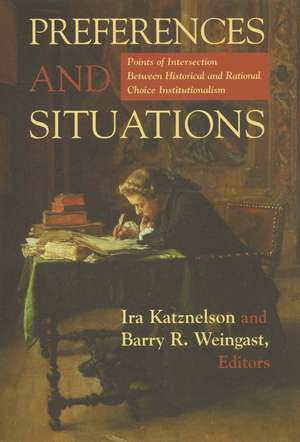 Preferences and Situations: Points of Intersection Between Historical and Rational Choice In. de Ira Katznelson