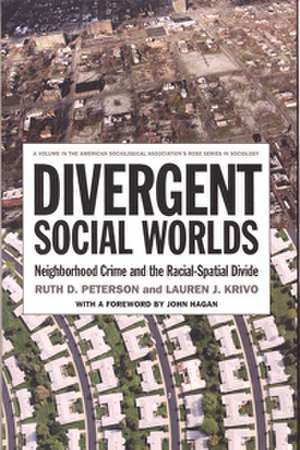 Divergent Social Worlds: Neighborhood Crime and the Racial-Spatial Divide de Ruth D. Peterson