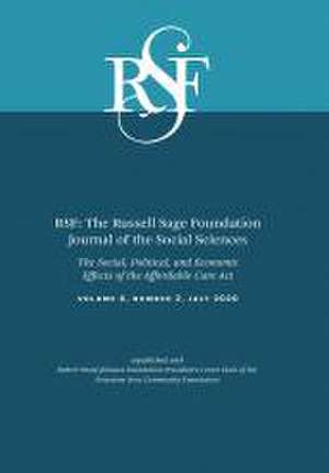 RSF: The Russell Sage Foundation Journal of the Social Sciences: The Social, Political, and Economic Effects of the Affordable Care Act de Andrea Campbell