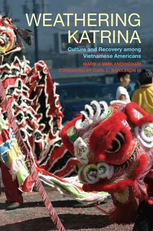 Weathering Katrina: Culture and Recovery among Vietnamese Americans de Mark J. VanLandingham