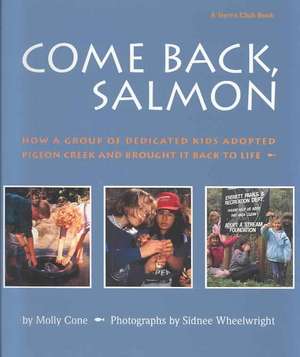 Come Back Salmon: How a Group of Dedicicated Kids Adopted Pigeon Creek and Brought It Back to Life de Molly Cone