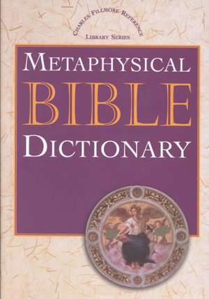 Metaphysical Bible Dictionary de Charles Fillmore