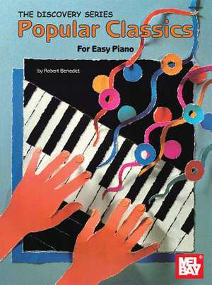 Popular Classics for Easy Piano de Robert Benedict