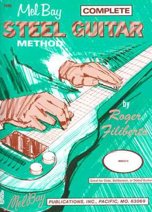 Complete Steel Guitar Method: For 5-String or Plectrum Banjo - G and C Tunings de ROGER FILIBERTO