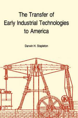 Transfer of Early Industrial Technologies to Ame – Memoirs, American Philosophical Society (vol. 177) de Darwin H. Stapleton