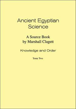 Ancient Egyptian Science de Marshall Clagett