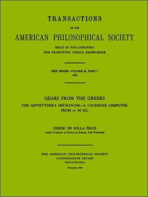 Gears from the Greeks – The Antikythera Mechanism –– A Calendar Computer from ca. 80 B.C., Transactions, American Philosophical Society (vol. de Derek De Solla Price