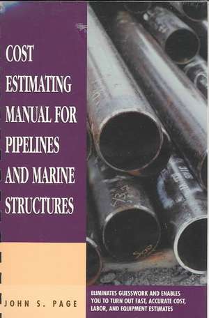 Cost Estimating Manual for Pipelines and Marine Structures: New Printing 1999 de John S. Page