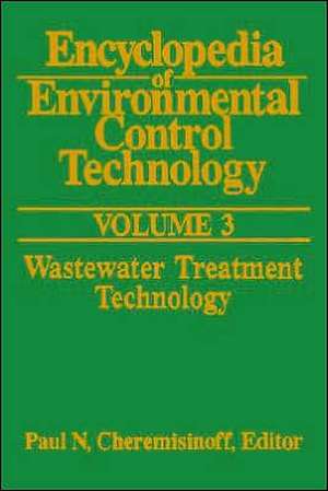 Encyclopedia of Environmental Control Technology: Volume 3: Wastewater Treatment Technology de Paul Cheremisinoff