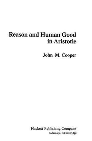 Reason and Human Good in Aristotle de John M. Cooper