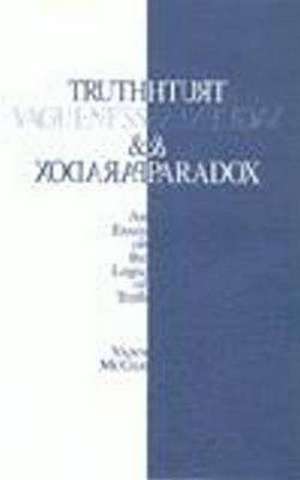 Truth, Vagueness, and Paradox: An Essay on the Logic of Truth de Vann McGee