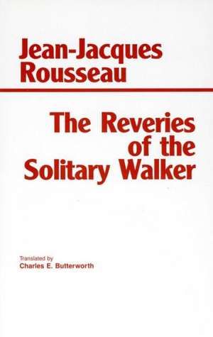 The Reveries of the Solitary Walker de Jean-Jacques Rousseau