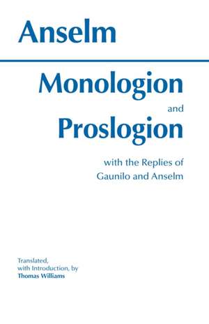 Monologion and Proslogion: with the replies of Gaunilo and Anselm de Anselm