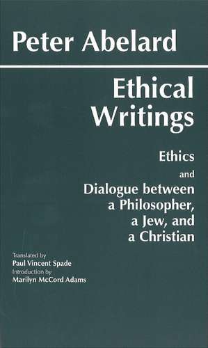 Abelard: Ethical Writings de Peter Abelard