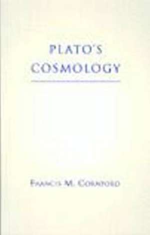 Plato's Cosmology: The Timaeus of Plato de Francis M. Cornford