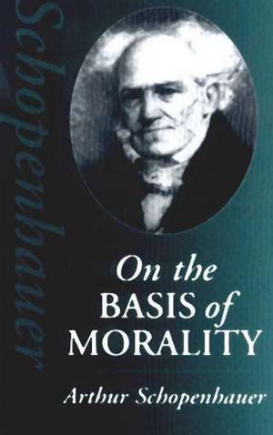 On the Basis of Morality de Arthur Schopenhauer