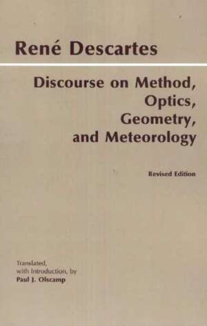 Discourse on Method, Optics, Geometry, and Meteorology de Rene Descartes