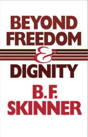 Beyond Freedom and Dignity de B. F. Skinner