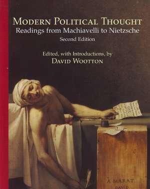 Modern Political Thought: Readings from Machiavelli to Nietzsche de David Wootton