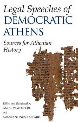 Legal Speeches of Democratic Athens: Sources for Athenian History de Andrew Wolpert