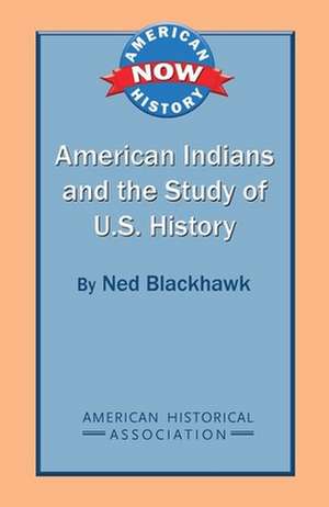 American Indians and the Study of U.S. History de Ned Blackhawk