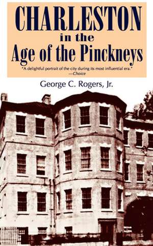 Charleston in the Age of the Pinckneys de George C. Rogers