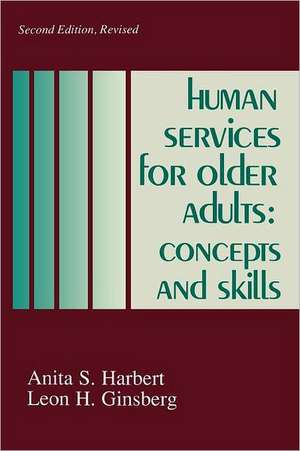 Human Services for Older Adults: Concepts and Skills de Leon H. Ginsberg