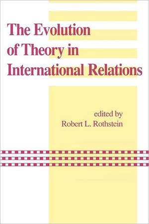 The Evolution of Theory in International Relations de Robert L. Rothstein