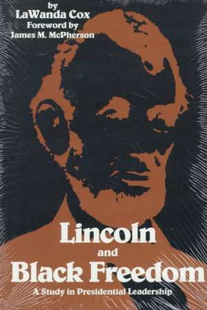 Lincoln and Black Freedom: A Study in Presidential Leadership de Lawanda Cox