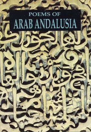 Poems of Arab Andalusia de Cola Franzen