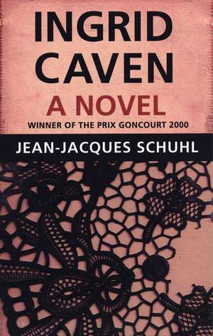 Ingrid Caven de Jean-Jacques Schuhl