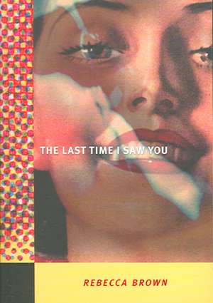 The Last Time I Saw You de Rebecca Brown