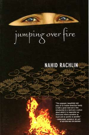 Jumping Over Fire de Nahid Rachlin