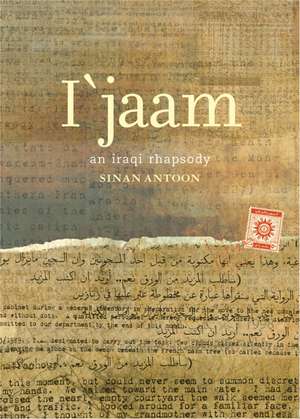 I'jaam: An Iraqi Rhapsody de Sinan Antoon